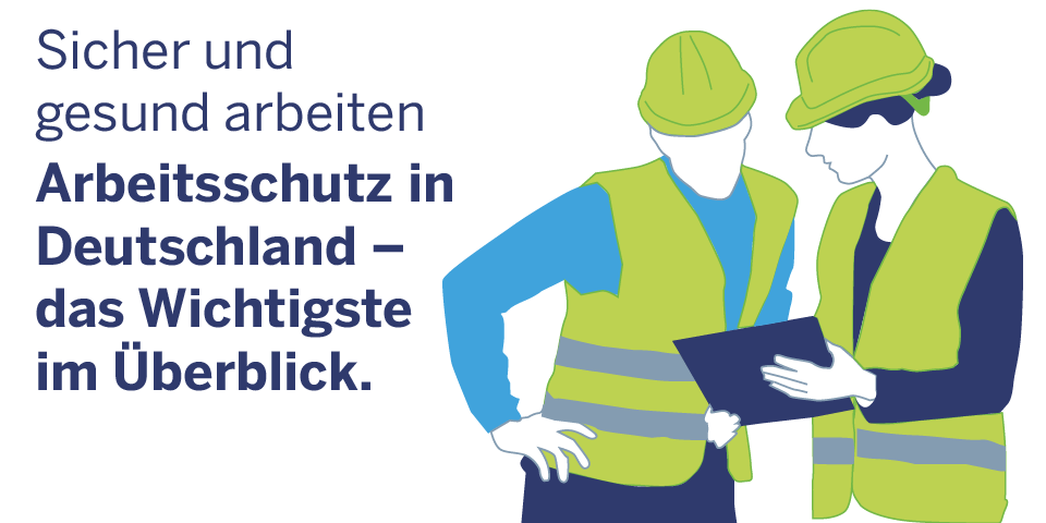 Eine Bauarbeiterin erklaert einem Kollegen etwas. Er beugt sich ueber das Klemmbrett, dass sie in der Hand haelt. Daneben steht "Sicher und gesund arbeiten. Arbeitsschutz in Deutschland - das Wichtigste im Überblick."
